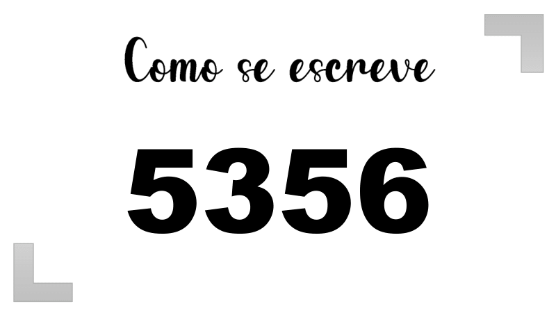 Como se escreve o número 5356 por extenso | Letras FF